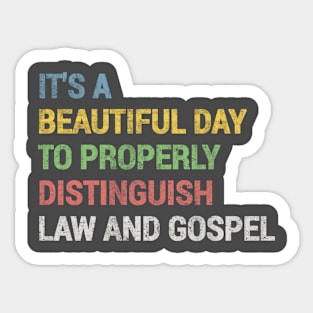 It's a Beautiful Day to Properly Distinguish Law and Gospel Sticker